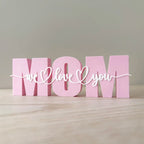 “MOM We Love You” Decoratie
