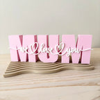 MUM We Love You” Decoratie